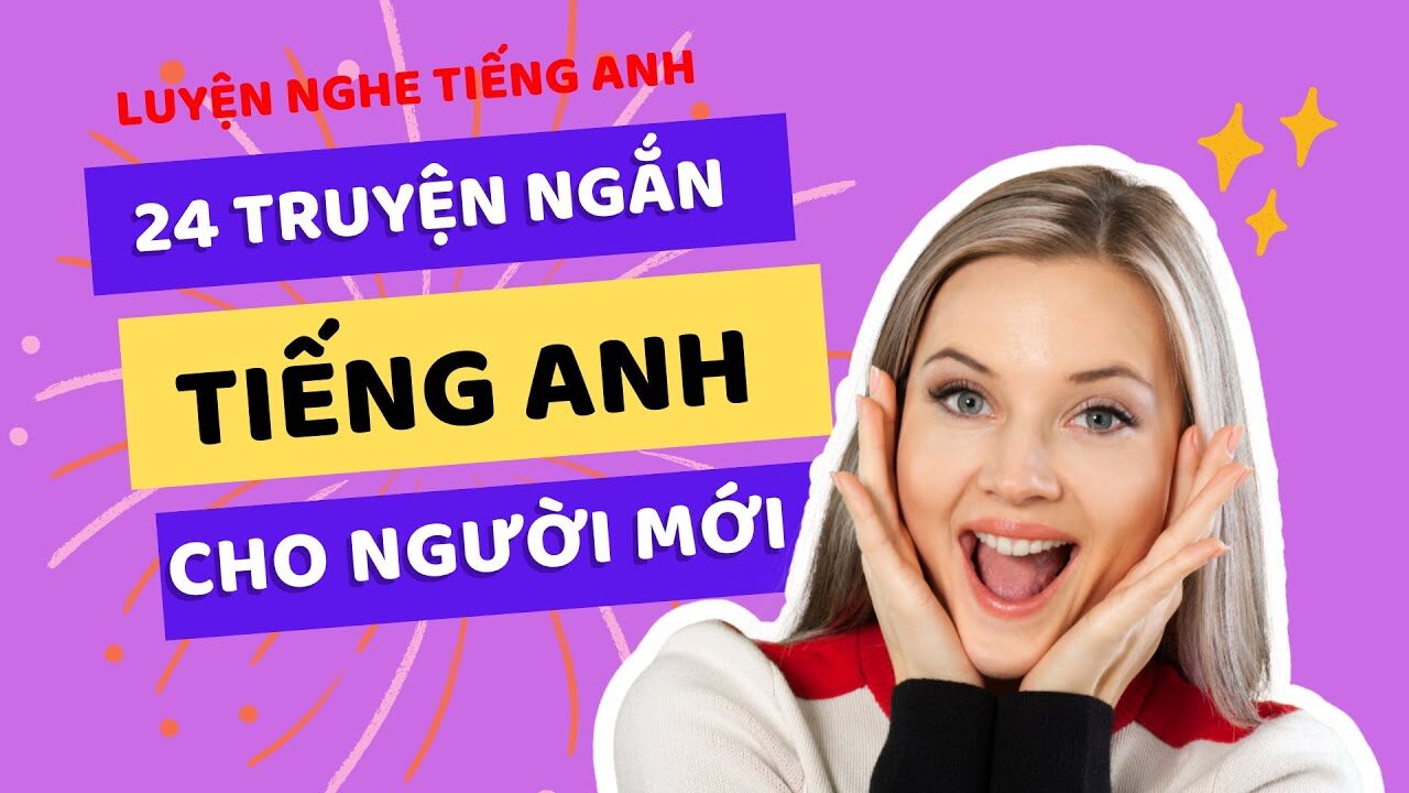 Luyện Nghe Tiếng Anh Cơ Bản: 25 Bài Nghe Ngắn Thú Vị Cho Người Mới