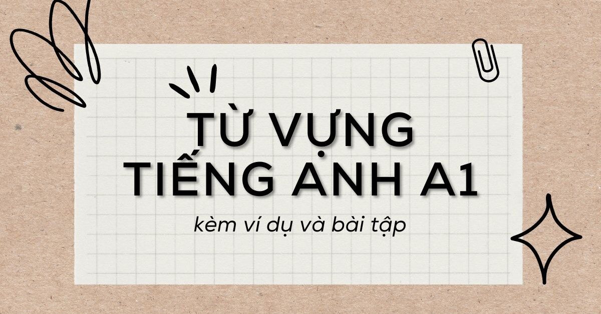 Từ vựng A1: Học Tiếng Anh Cơ Bản Dễ Dàng và Hiệu Quả