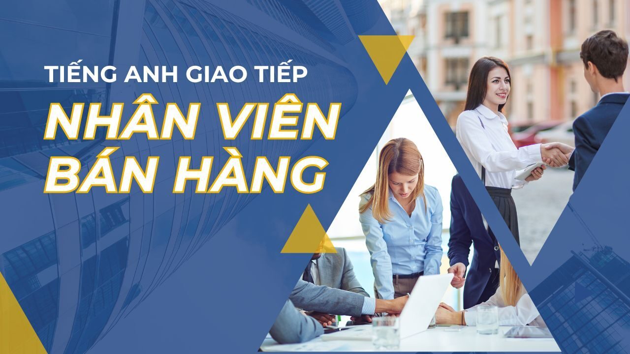 Mẫu Câu Tiếng Anh Giao Tiếp Dành Cho Nhân Viên Bán Hàng