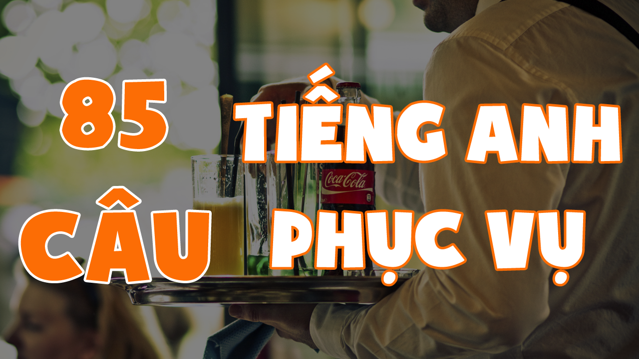 Tiếng anh giao tiếp phục vụ nhà hàng có thật sự cần thiết hay không?